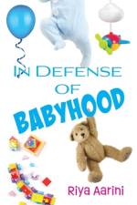 In Defense of Babyhood af Riya Aarini