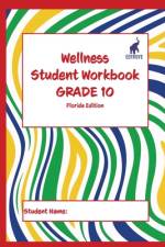 Wellness Student Workbook (Florida Edition) Grade 10 af Andrew Culley
