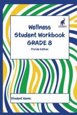 Wellness Student Workbook (Florida Edition) Grade 8 af Andrew Culley
