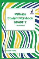 Wellness Student Workbook (Florida Edition) Grade 7 af Andrew Culley