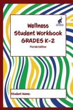 Wellness Student Workbook (Florida Edition) Grades K-2 af Andrew Culley