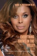 Everything Grows in the Valley af Diana N Patterson M Ed