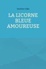 La Licorne Bleue Amoureuse af Sandrine Adso