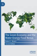 The Green Economy and the Water-Energy-Food Nexus af Robert C Brears