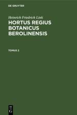 Heinrich Friedrich Link: Hortus Regius Botanicus Berolinensis. Tomus 2 af Heinrich Friedrich Link