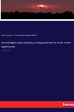 The Baronetage of England, Containing a Genealogical and Historical Account of all the English Baronets af Richard Johnson