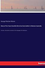 Diary of Ten Years Eventful Life of an Early Settler in Western Australia af George Fletcher Moore