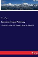 Lectures on Surgical Pathology af James Paget