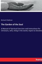 The Garden of the Soul af Richard Challoner