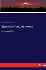 Secession, Coercion, and Civil War af John Beauchamp Jones