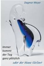 Immer kommt der Tag ganz plötzlich oder der blaue Elefant af Dagmar Meyer