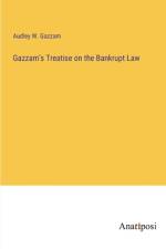 Gazzam's Treatise on the Bankrupt Law af Audley W. Gazzam