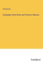 Campaign Hand Book and Citizen's Manual af Anonymous