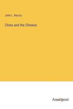 China and the Chinese af John L. Nevius