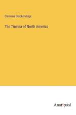 The Tineina of North America af Clemens Brackenridge