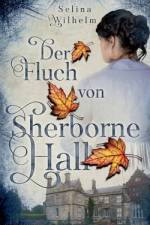 Der Fluch von Sherborne Hall af Selina Wilhelm