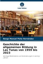 Geschichte der allgemeinen Bildung in Las Tunas von 1959 bis 2023 af Norge Manuel Peña Hernández