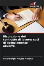 Risoluzione del contratto di lavoro: casi di licenziamento abusivo af Peter Berger Mayala Mukanzi
