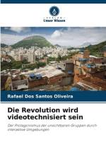Die Revolution wird videotechnisiert sein af Rafael Dos Santos Oliveira