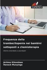Frequenza della trombocitopenia nei bambini sottoposti a chemioterapia af Jérôme Kikombwe