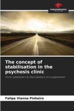 The concept of stabilisation in the psychosis clinic af Felipe Vianna Pinheiro