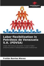 Labor flexibilization in Petróleos de Venezuela S.A. (PDVSA) af Froilán Barrios Nieves