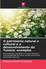 O património natural e cultural e o desenvolvimento da Tunísia: exemplos af Mounira Kebaili Tarchouna