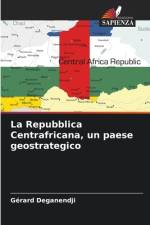La Repubblica Centrafricana, un paese geostrategico af Gérard Deganendji