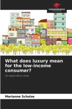 What does luxury mean for the low-income consumer? af Marianne Schulze