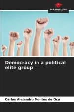 Democracy in a political elite group af Carlos Alejandro Montes de Oca