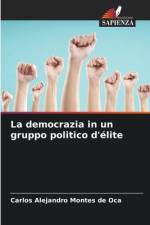 La democrazia in un gruppo politico d'élite af Carlos Alejandro Montes de Oca