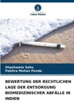 BEWERTUNG DER RECHTLICHEN LAGE DER ENTSORGUNG BIOMEDIZINISCHER ABFÄLLE IN INDIEN af Shashwata Sahu