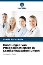 Handlungen von Pflegedienstleitern in Krankenhausabteilungen af Valéria Soares Félix