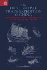 The First British Trade Expedition to China af Nicholas D Jackson