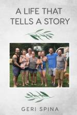 A Life That Tells A Story af Geri Spina