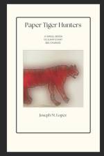 Paper Tiger Hunters af Joseph Lopez