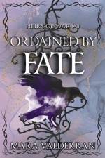 Heirs of War, Ordained by Fate af Mara Valderran