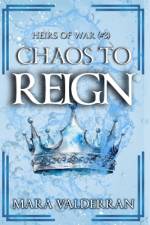 Heirs of War, Chaos to Reign af Mara Valderran