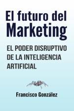 El futuro del marketing af Francisco J Gonzalez