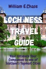 Loch Ness Travel Guide af William E Chase