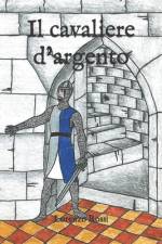 Il cavaliere d'argento af Lorenzo Rossi