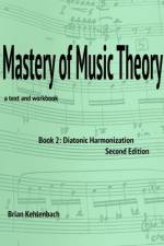 Mastery of Music Theory, Book 2 af Brian Kehlenbach