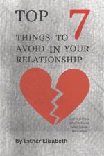 Top 7 Things To Avoid In Your Relationship af Esther Elizabeth