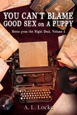 You Can't Blame Good Sex on A Puppy af A L Locke