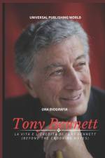 Tony Bennett (Una biografia) af Universal Publishing World