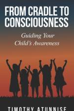 From Cradle to Consciousness af Timothy Atunnise