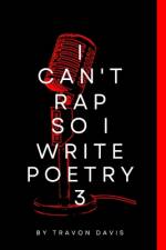 I Cant Rap So I Write Poetry 3 af Travon Davis