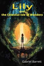 Lily and the Celestial Isle of Wonders af Gabriel Barrett