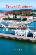 Travel Guide to Saumur 2023 af Tania Clark
