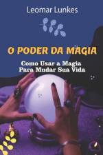 O Poder Da Magia af Leomar Lunkes